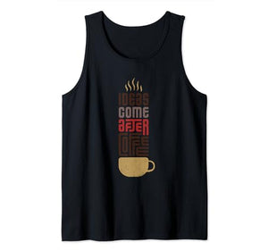 Ideas Came after Coffee Tank Top
