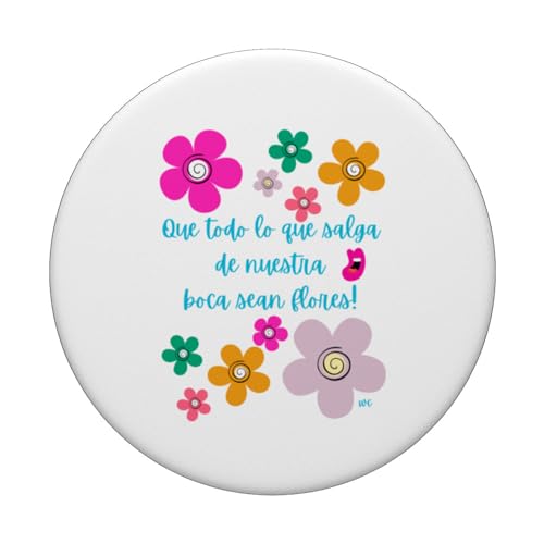 Que todo lo que salga de nuestra boca sean flores PopSockets Swappable PopGrip