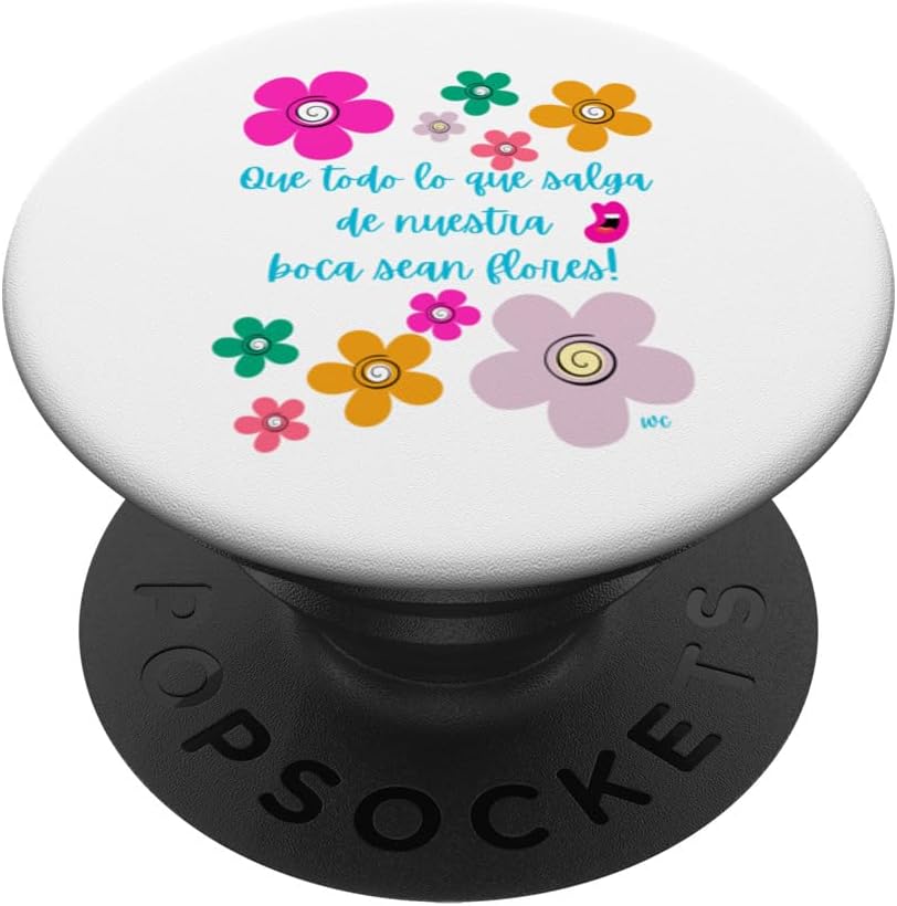 Que todo lo que salga de nuestra boca sean flores PopSockets Standard PopGrip