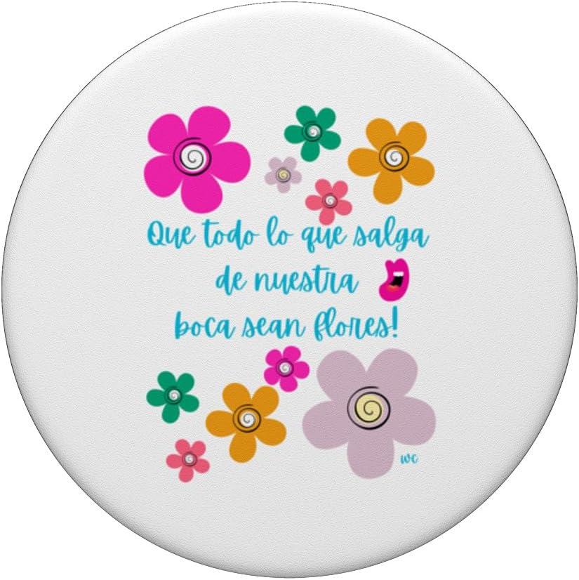 Que todo lo que salga de nuestra boca sean flores PopSockets Standard PopGrip