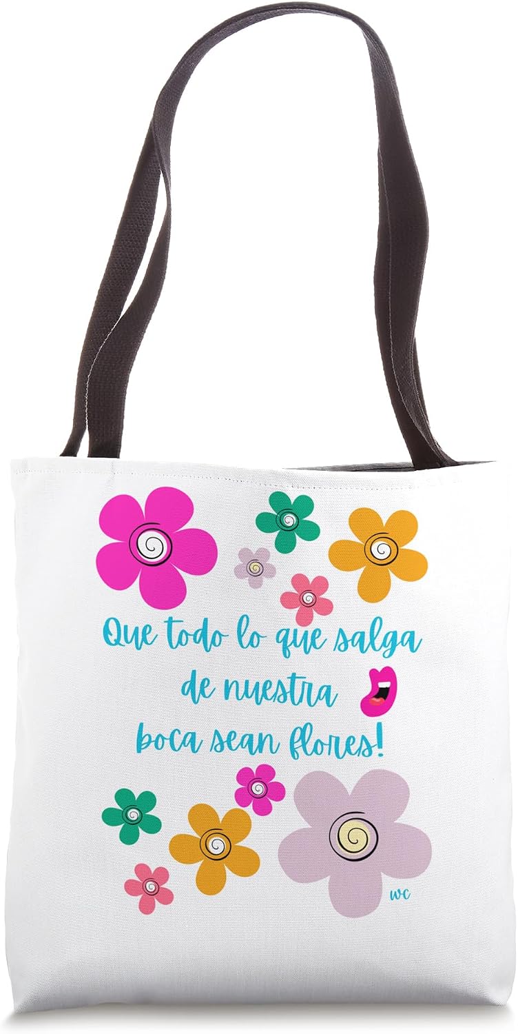 Que todo lo que salga de nuestra boca sean flores Tote Bag