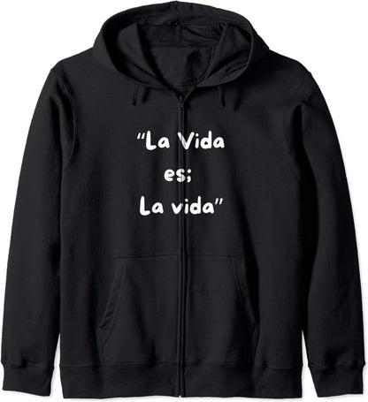 La Vida es la vida Zip Hoodie