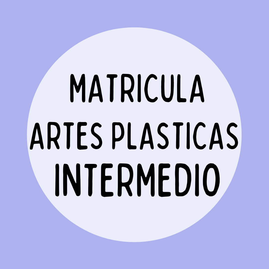 MATRICULA DE ARTES PLASTICAS INTERMEDIO ENERO A MAYO 2026