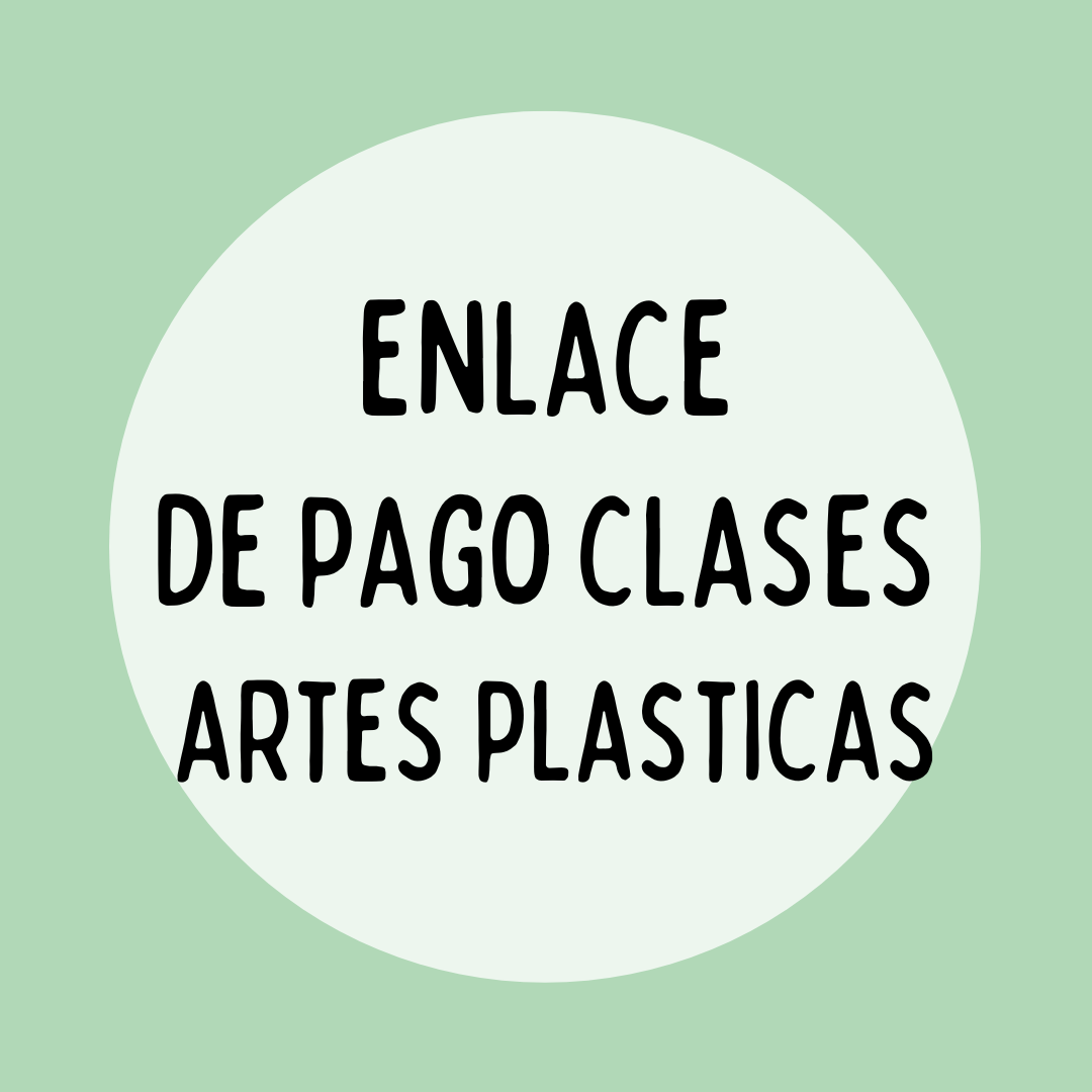 ENLACE DE PAGO MENSUAL PARA 2 CLASES DE ARTES PLASTICAS