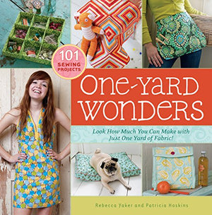One-Yard Wonders: 101 Sewing Projects; Look How Much You Can Make with Just One Yard of Fabric! (STO-24493)