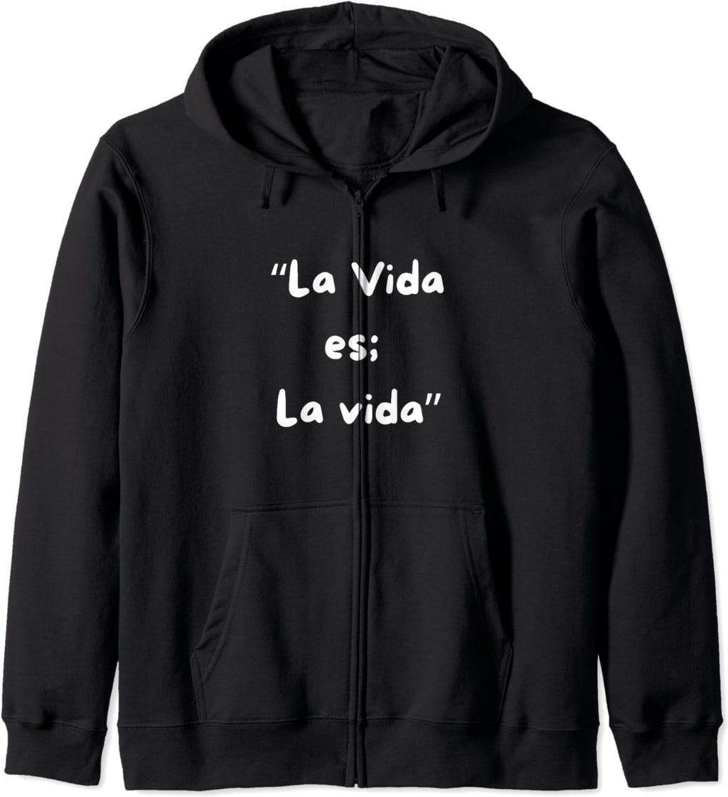 La Vida es la vida Zip Hoodie